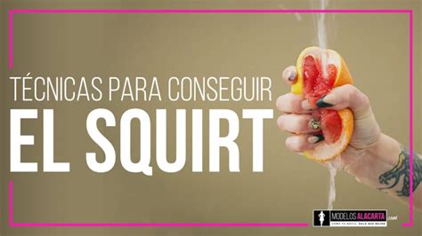 que es hacer un squirt|Cómo hacer un squirt: guía para conocerlo (y conseguirlo)